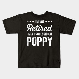 I'm Not Retired I'm A Professional Poppy Grandpa Kids T-Shirt